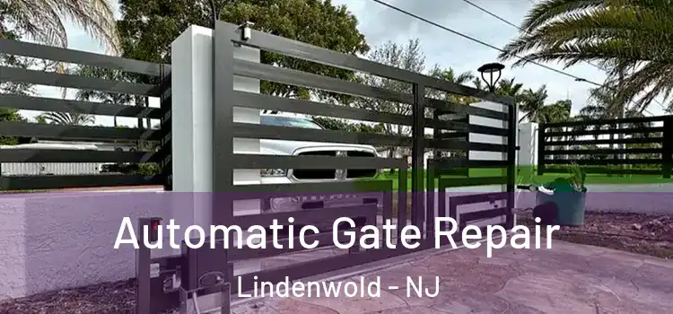  Automatic Gate Repair Lindenwold - NJ