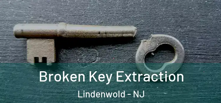  Broken Key Extraction Lindenwold - NJ