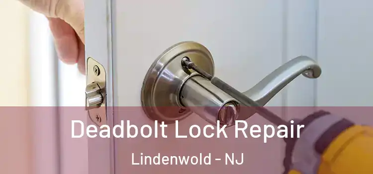 Deadbolt Lock Repair Lindenwold - NJ