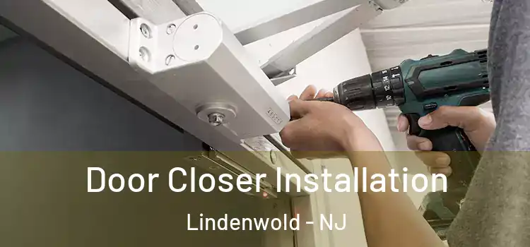  Door Closer Installation Lindenwold - NJ