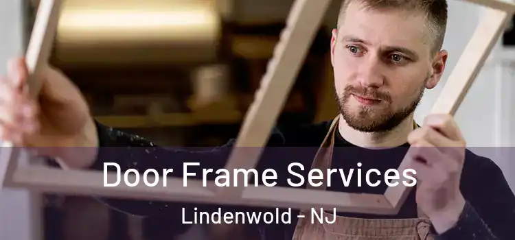  Door Frame Services Lindenwold - NJ