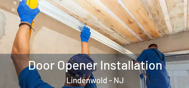  Door Opener Installation Lindenwold - NJ