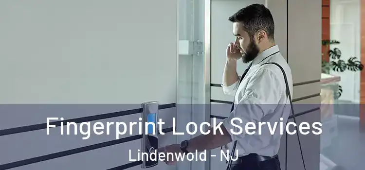 Fingerprint Lock Services Lindenwold - NJ