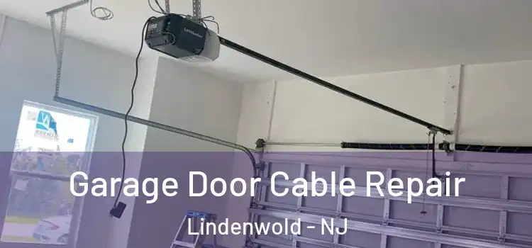  Garage Door Cable Repair Lindenwold - NJ