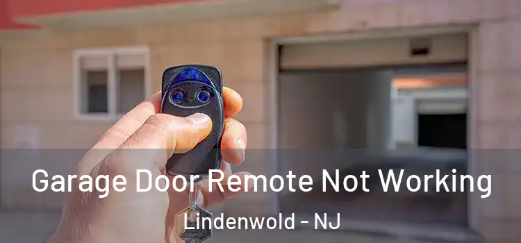  Garage Door Remote Not Working Lindenwold - NJ