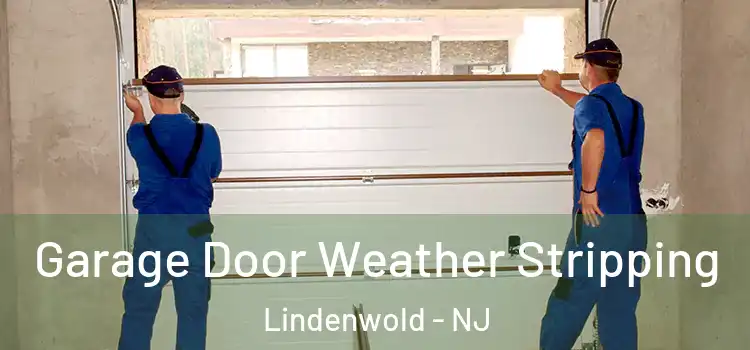  Garage Door Weather Stripping Lindenwold - NJ