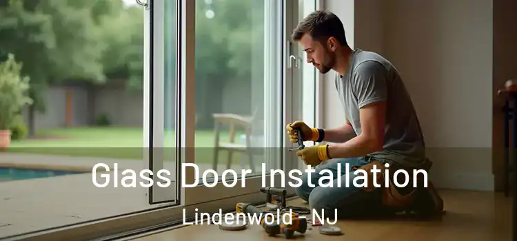  Glass Door Installation Lindenwold - NJ