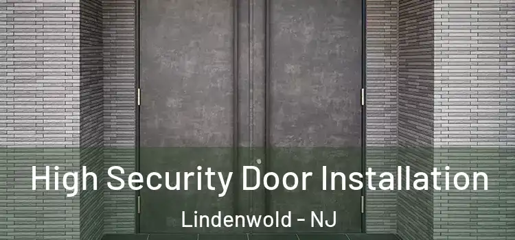  High Security Door Installation Lindenwold - NJ