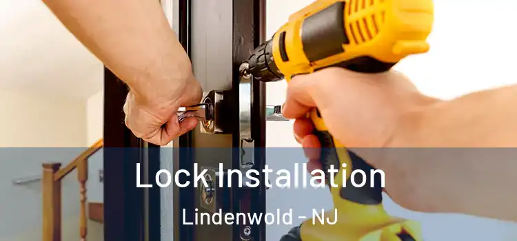  Lock Installation Lindenwold - NJ