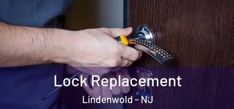  Lock Replacement Lindenwold - NJ