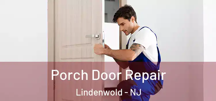 Porch Door Repair Lindenwold - NJ