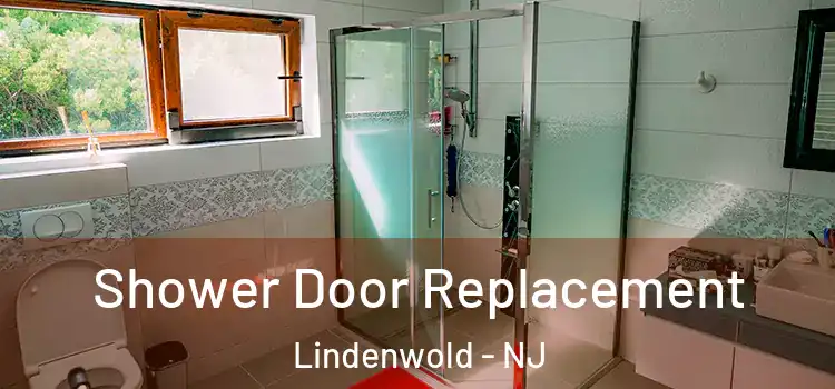  Shower Door Replacement Lindenwold - NJ