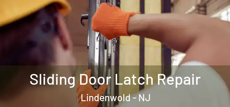  Sliding Door Latch Repair Lindenwold - NJ