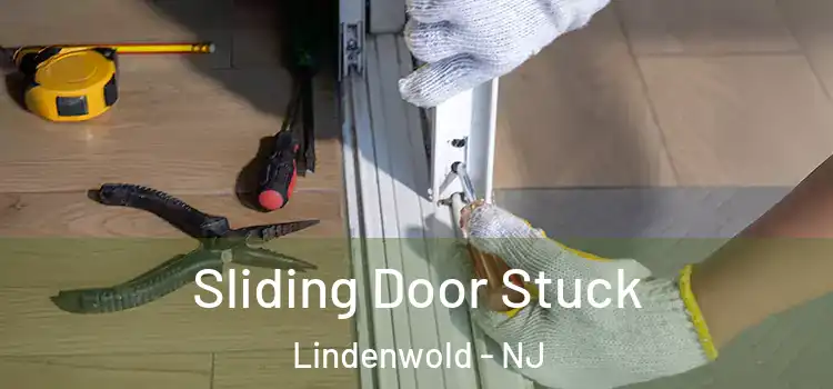  Sliding Door Stuck Lindenwold - NJ